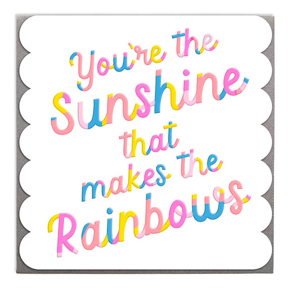Sunshine That Makes the Rainbows Card By Lola Design