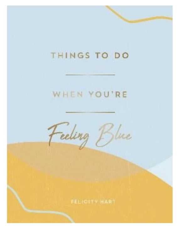 Things to Do When Feeling Blue Sajaroo Gifts